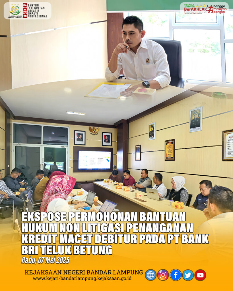 Kejaksaan Negeri Bandar Lampung melalui Seksi Perdata dan Tata Usaha Negara (DATUN) melaksanakan kegiatan ekspose permohonan Bantuan Hukum Non Litigasi terkait penanganan kredit macet debitur pada PT Bank BRI Cabang Teluk Betung. Kegiatan ini dilaksanakan pada Rabu, 7 Mei 2025.