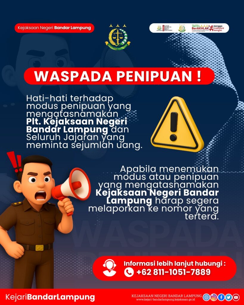 Jika Anda menerima pesan mencurigakan yang mengatasnamakan Kejaksaan, jangan ditanggapi, jangan ditransferkan dana apapun Segera konfirmasi dan laporkan ke nomor resmi kami di 0811 1051 7889